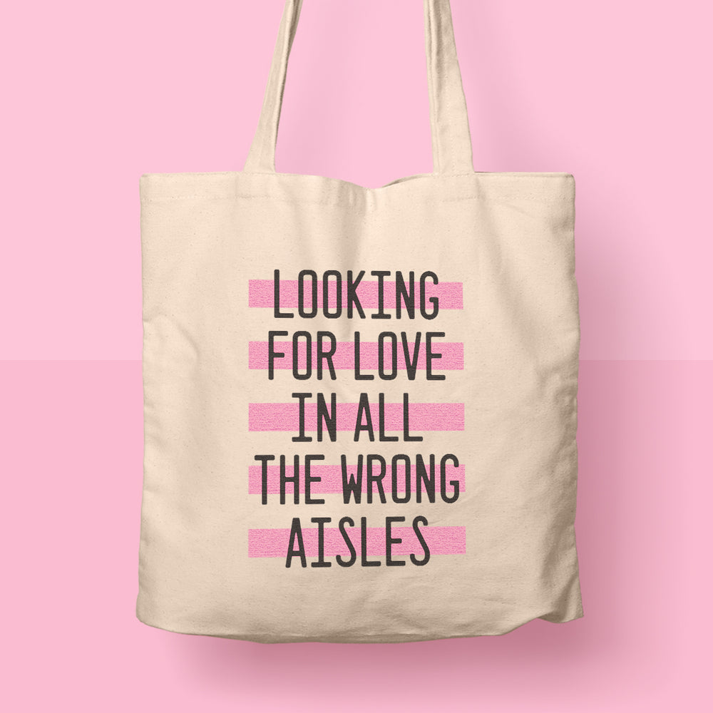 Looking for Love in All the Wrong Aisles Tote Bag