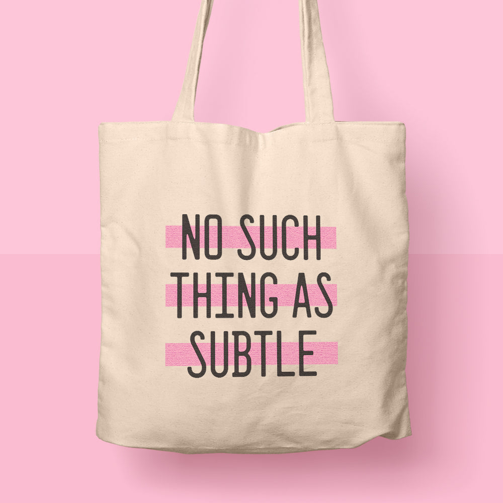 cute tote bag no such thing as subtle