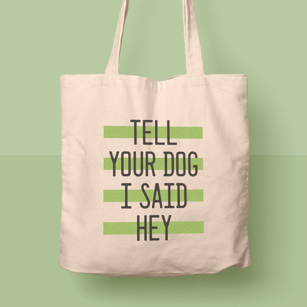 Tell Your Dog I Said Hey Tote Bag