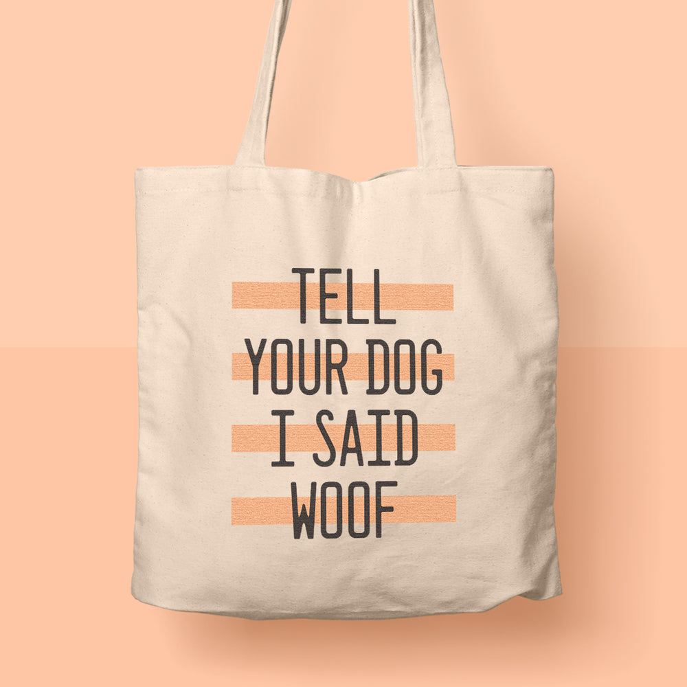 tell your dog i said woof