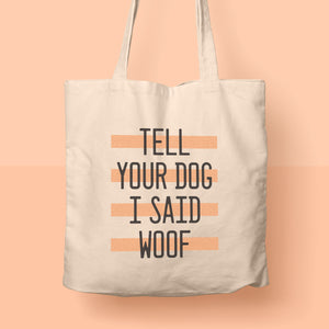 tell your dog i said woof