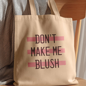 cute tote bag don't make me blush