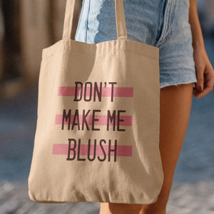 Don't Make Me Blush Tote Bag