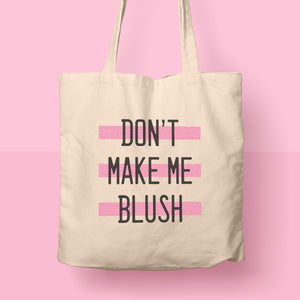 cute tote bag don't make me blush