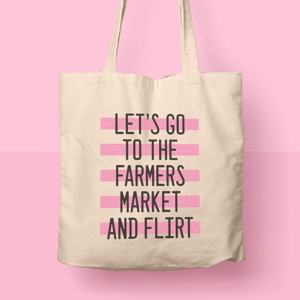 Let's Go to the Farmers Market and Flirt Tote Bag