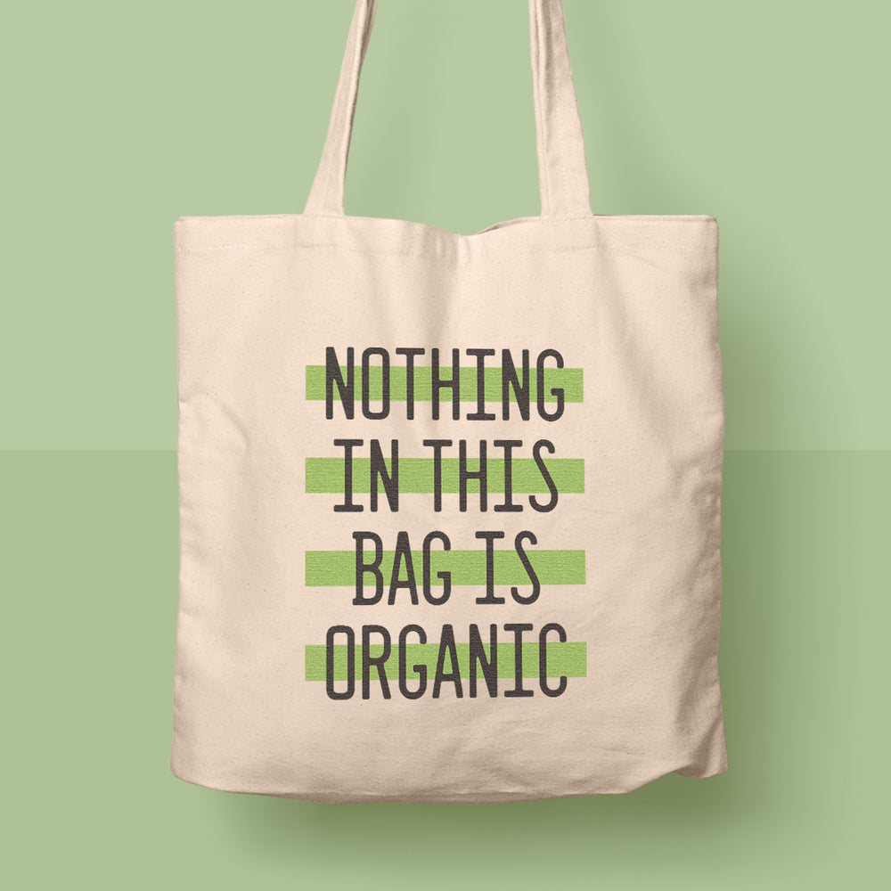 Nothing in This Bag is Organic Tote Bag
