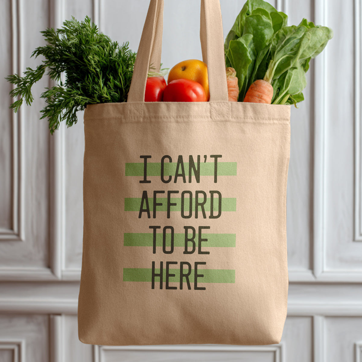 I Can't Afford to Be Here Tote Bag