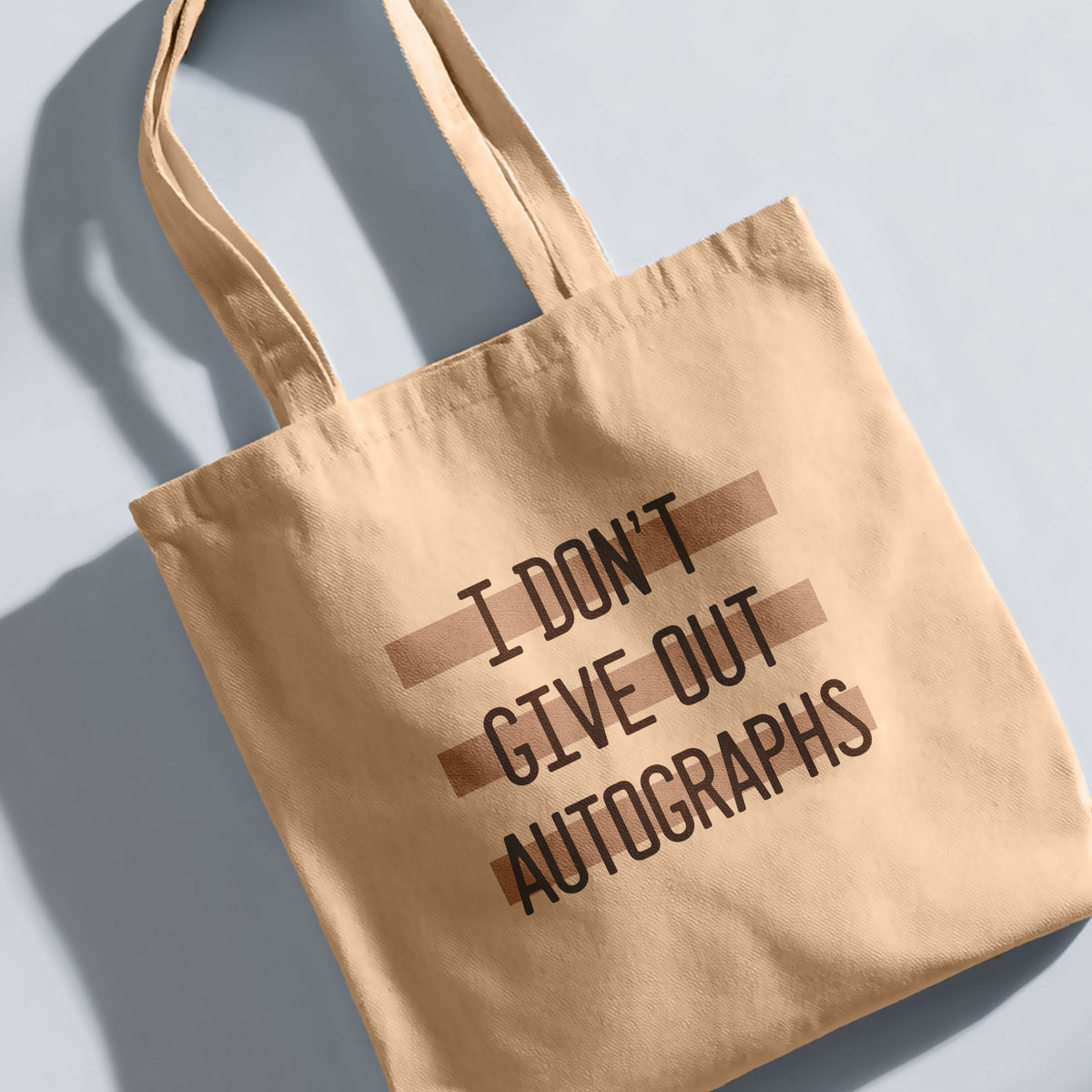 I Don't Give Out Autographs Tote Bag
