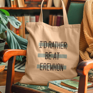 I'd Rather Be at Erewhon Tote Bag