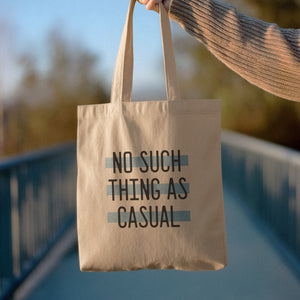No Such Thing as Casual Tote Bag