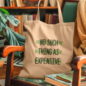 No Such Thing as Expensive Tote Bag