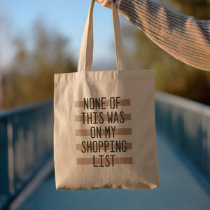 None of This Was on My Shopping List Tote Bag