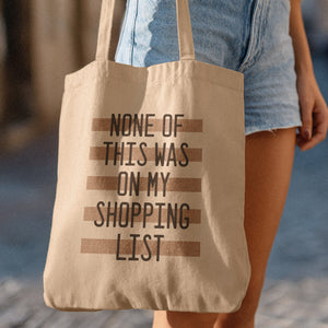 None of This Was on My Shopping List Tote Bag