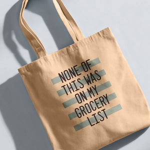 None of This Was on My Grocery List Tote Bag