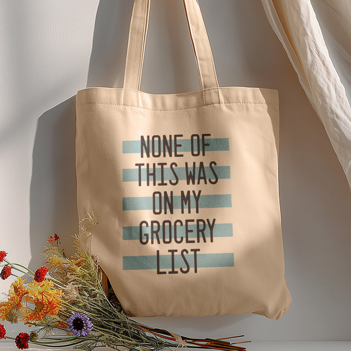 None of This Was on My Grocery List Tote Bag