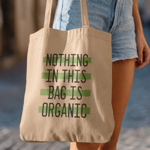 Nothing in This Bag is Organic Tote Bag