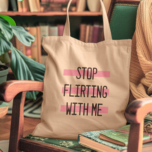 stop flirting with me tote bag